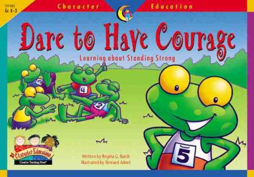 Imagen de archivo de Dare to Have Courage: Learning About Standing Strong (Character Education Readers) a la venta por Gulf Coast Books