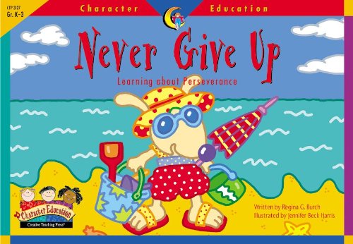 Imagen de archivo de Never Give Up: Learning About Perseverance (Character Education Readers) a la venta por Gulf Coast Books
