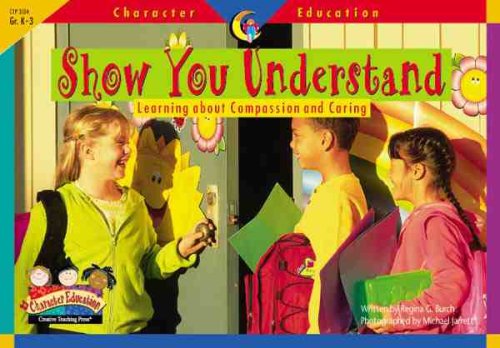 Beispielbild fr Show You Understand: Learning About Compassion and Caring (Character Education Readers) zum Verkauf von Jenson Books Inc