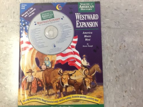 9781574718447: Westward Expansion: America Moves West (Voices of American History a New Way to Bring History to Life)