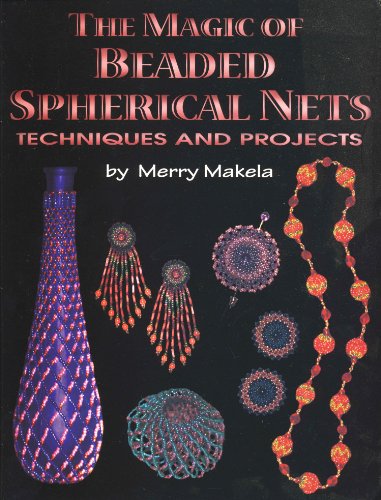 Stock image for The magic of beaded spherical nets: Techniques and projects for sale by Half Price Books Inc.