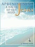 Aprendiendo a Hacer Lo Que Hizo Jesus (Spanish Edition) (9781574722390) by Evans, Michael