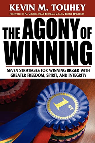 Stock image for The Agony of Winning: Seven Strategies for Winning Bigger with Greater Freedom, Spirit and Integrity for sale by SecondSale