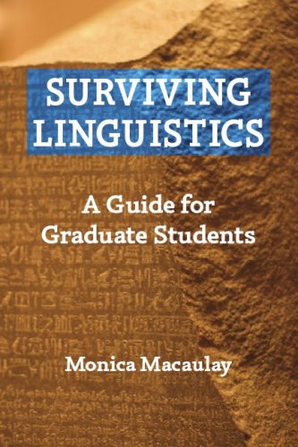 Surviving Linguistics: A Guide for Graduate Students (First edition, 2006) (9781574730289) by Monica Ann Macaulay