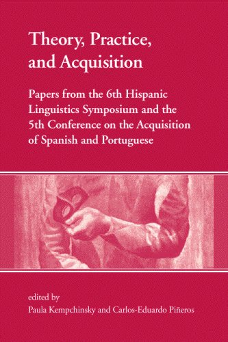 Stock image for Theory, Practice, and Acquisition: Papers from the 6th Hispanic Linguistics Symposium and the 5th Conference on the Acquisition of Spanish and Portuguese for sale by Red's Corner LLC