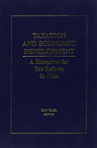 Stock image for Taxation and Economic Development: A Blueprint for Tax Reform in Ohio for sale by BookHolders