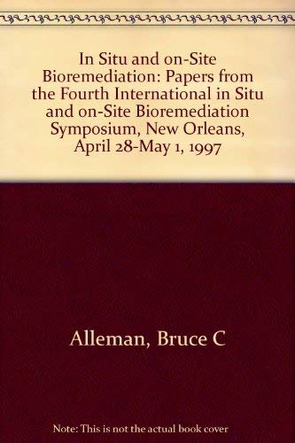 9781574770315: In Situ and on-Site Bioremediation: Papers from the Fourth International in Situ and on-Site Bioremediation Symposium, New Orleans, April 28-May 1, 1997