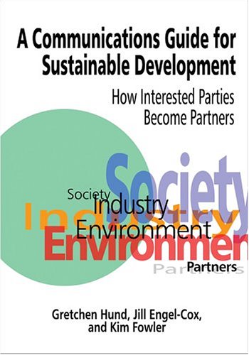 Beispielbild fr A Communications Guide for Sustainable Development: How Interested Parties Become Partners zum Verkauf von ThriftBooks-Dallas