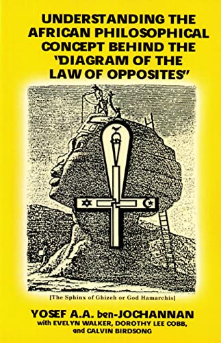 Beispielbild fr Understanding the African Philosophical Concept Behind the Diagram of the Law of Opposites: The Black Mans Religion zum Verkauf von Goodwill Southern California