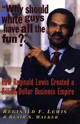 Beispielbild fr Why Should White Guys Have All the Fun?: How Reginald Lewis Created a Billion-Dollar Business Empire zum Verkauf von Wonder Book