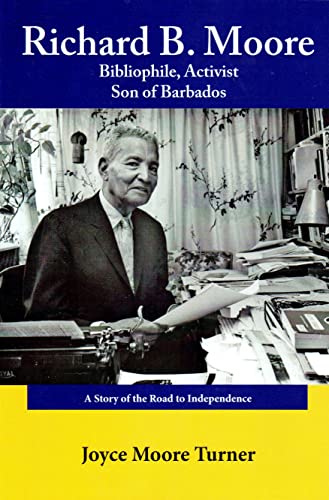 9781574781489: Richard B. Moore Bibliophile, Activist Son of Barbados: A Story of the Road to Independence
