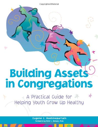 Beispielbild fr Building Assets in Congregations: A Practical Guide for Helping Youth Grow Up Healthy zum Verkauf von Front Cover Books