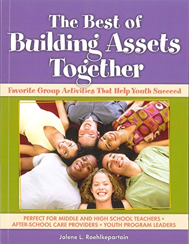 Beispielbild fr The Best of Building Assets Together: Favorite Group Activities That Help Youth Succeed zum Verkauf von Books of the Smoky Mountains