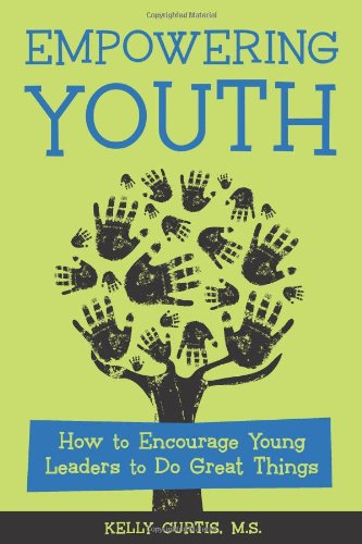 Beispielbild fr Empowering Youth: How to Encourage Young Leaders to Do Great Things zum Verkauf von Front Cover Books