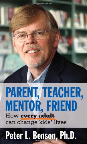Beispielbild fr Parent, Teacher, Mentor, Friend: How Every Adult Can Change Kids' Lives zum Verkauf von Front Cover Books