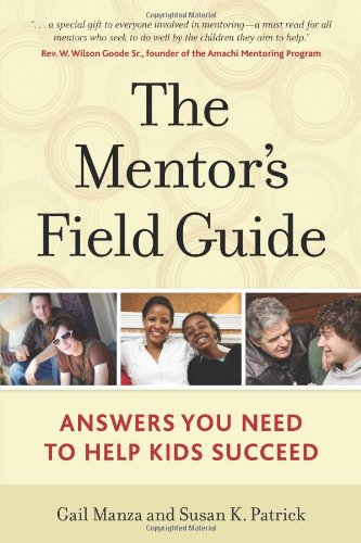 Stock image for The Mentor's Field Guide: Answers You Need to Help Kids Succeed for sale by SecondSale