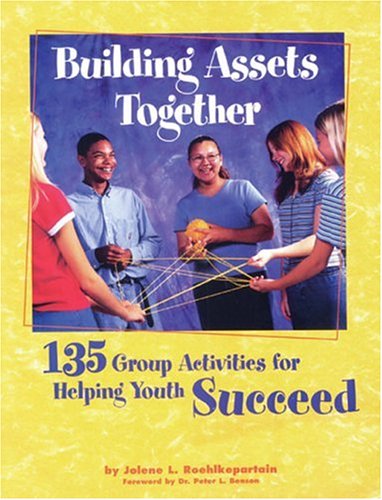 Stock image for Building Assets Together: 135 Group Activities for Helping Youth Succeed for sale by Jenson Books Inc