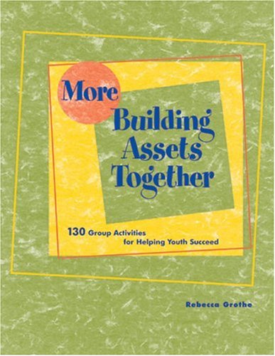 Beispielbild fr More Building Assets Together: 130 Group Activities for Helping Youth Succeed zum Verkauf von Decluttr