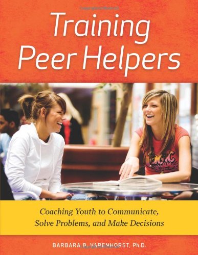 Imagen de archivo de Training Peer Helpers : Coaching Youth to Communicate, Solve Problems, and Make Decisions a la venta por Better World Books