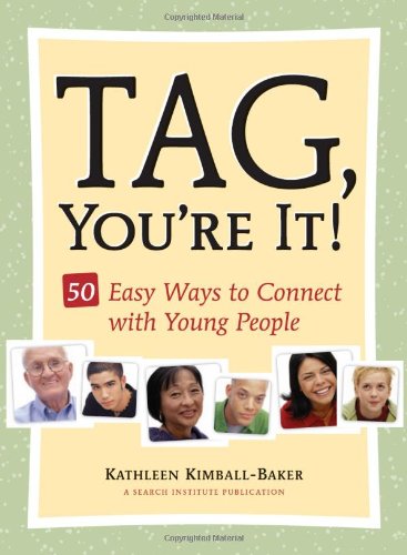 Imagen de archivo de Tag, You're It!: 50 Easy Ways to Connect with Young People a la venta por SecondSale