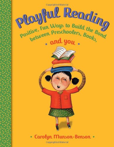Beispielbild fr Playful Reading: Positive, Fun Ways to Build the Bond Between Preschoolers, Books, and You zum Verkauf von SecondSale