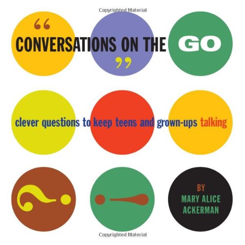 Beispielbild fr Conversations on the Go: Clever Questions to Keep Teens and Grown-Ups Talking zum Verkauf von Reliant Bookstore