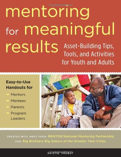 Stock image for Mentoring for Meaningful Results : Asset-Building Tips, Tools, and Activities for Youth and Adults for sale by Better World Books