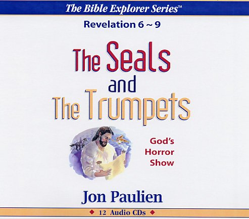 The Seals and The Trumpets -- God's Horror Show -- Revelation 6 - 9 -- Audio Series: 480 minutes (The Bible Explorer Series) (9781574832839) by Jon Paulien PhD