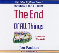 The End of All Things -- It's Worth the Wait -- Revelation 16:12 - 22:21 -- Audio Series: 480 minutes (The Bible Explorer Series) (9781574832853) by Jon Paulien PhD