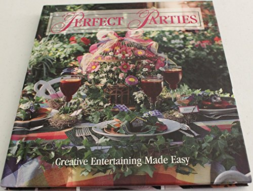 Stock image for Perfect Parties : Creative Entertaining Made Easy for sale by Better World Books