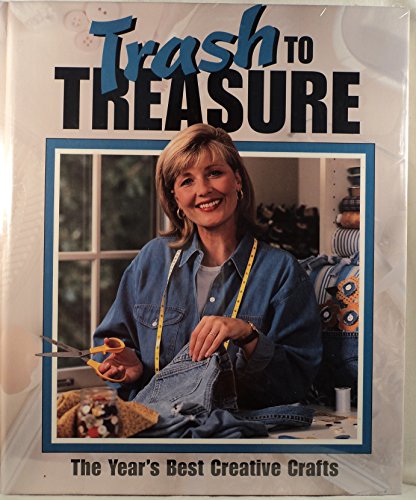 Imagen de archivo de Trash to Treasure: The Year's Best Creative Crafts a la venta por SecondSale