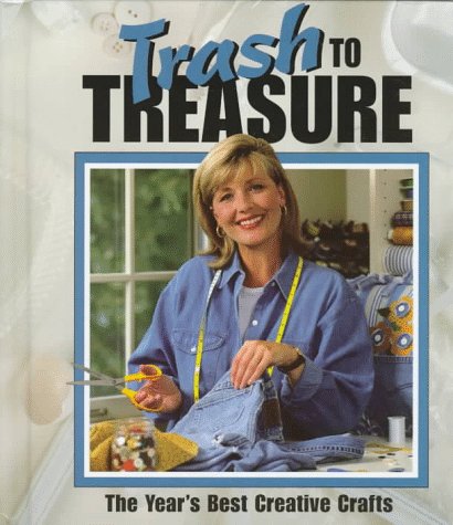 Stock image for Trash to Treasure: The Year's Best Creative Crafts for sale by Once Upon A Time Books
