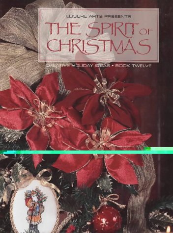 Spirit of Christmas : Creative Holiday Ideas Book 12