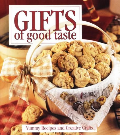 Beispielbild fr Gifts of Good Taste: Yummy Recipes and Creative Crafts zum Verkauf von Wonder Book