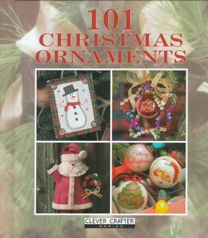 Stock image for 101 Christmas Ornaments (Clever Crafter Series) for sale by Ergodebooks