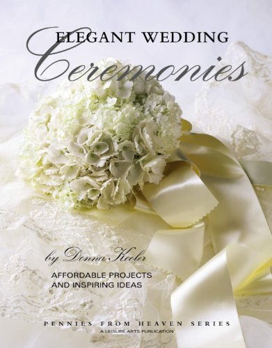 Stock image for Elegant Wedding Ceremonies (Leisure Arts #15889) (Pennies from Heaven) for sale by Half Price Books Inc.