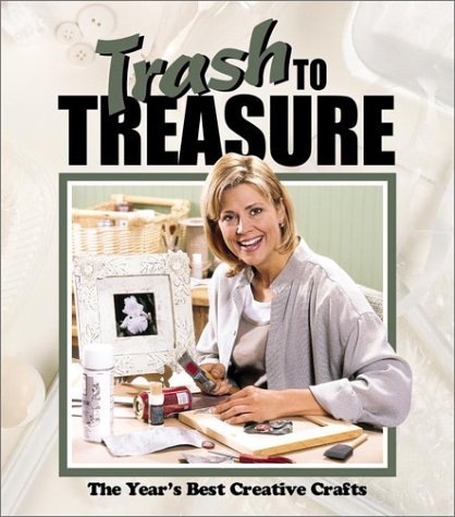 9781574862157: Trash to Treasure: The Year's Best Creative Crafts: 6