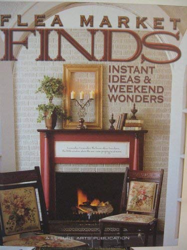 Stock image for Flea Market Finds : Instant Ideas and Weekend Wonders for sale by Better World Books