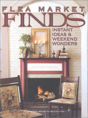 Imagen de archivo de Flea Market Finds : Instant Ideas and Weekend Wonders a la venta por Better World Books