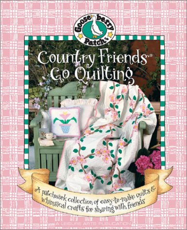 Stock image for Gooseberry Patch: Country Friends Go Quilting Book 2: The Prettiest Quilts, a Sprinkling of Recipes, and Quick Easy Gifts to Give for sale by Front Cover Books