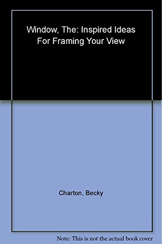 Imagen de archivo de The Window: Inspired Ideas for Framing Your View (Leisure Arts #3422) a la venta por BookHolders