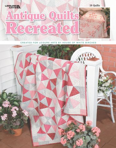 Stock image for Antique Quilts Recreated (Leisure Arts #3496) for sale by HPB-Ruby