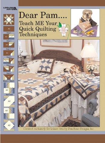 Dear Pam ... Teach Me Your Quick Quilting Techniques (9781574863482) by Bono, Pam