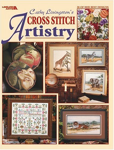 CATHY LIVINGSTON'S CROSS STITCH ARTISTRY: 20 of Her Best Designs