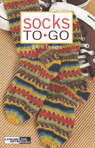 Socks To Go (Leisure Arts #75343) (9781574863925) by Leisure Arts