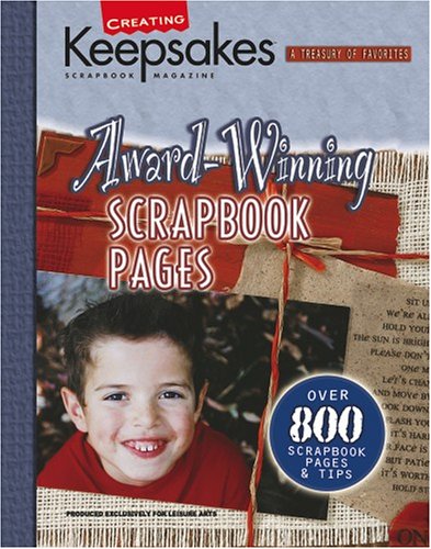 Stock image for Award-Winning Scrapbook Pages : Presenting over 800 Inspiring Scrapbook Pages and Tips from Winners of the Creating Keepsakes Scrapbook Hall of Fame for 2003, 2002, And 2001 for sale by Better World Books