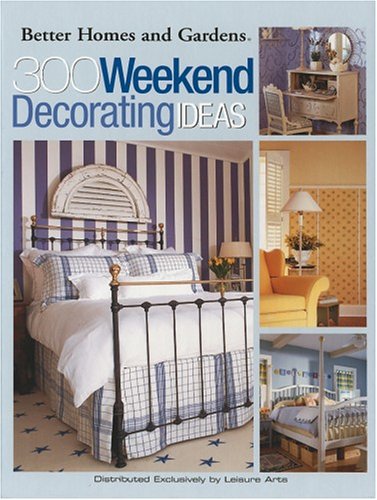 Stock image for 300 Weekend Decorating Ideas (Leisure Arts, No. 3740) for sale by Wonder Book