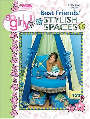 So Girly! Best Friends Stylish Spaces (Leisure Arts #3756) (9781574864380) by Art Impressions