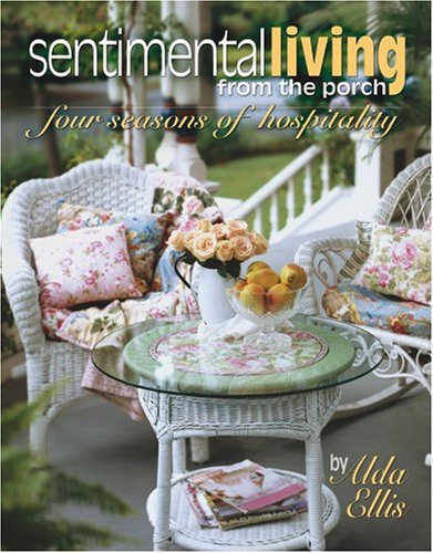 Imagen de archivo de Sentimental Living from the Porch : Four Seasons of Hospitality a la venta por Better World Books