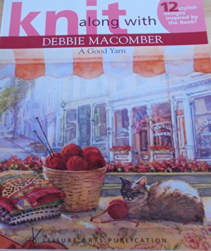 Imagen de archivo de Knit Along With Debbie Macomber - A Good Yarn (Leisure Arts #4135) a la venta por Orion Tech
